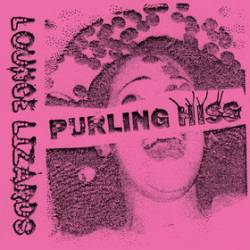 Purling Hiss : Lounge Lizards